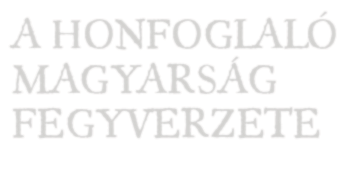 PETKES ZSOLT A HONFOGLALÓ MAGYARSÁG FEGYVERZETE A honfoglalást megörökítő művészeti alkotások között nem található olyan munka, amelyen ne jelenne meg a honfoglaló magyar harcos: a honfoglalás képe