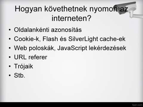 Több módszer létezik a felhasználó nyomkövetésére. Egyik lehetőség, hogy minden oldalon ellenőrizzük az ujjlenyomatát. Nem teljesen jó ötlet.
