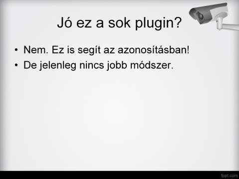 A böngészőkbe még nem integrálják, és nem is lehet integrálni a profilírozás és a nyomkövetés elleni védelmet, mivel mindig újabb és újabb ötletekkel állnak elő.