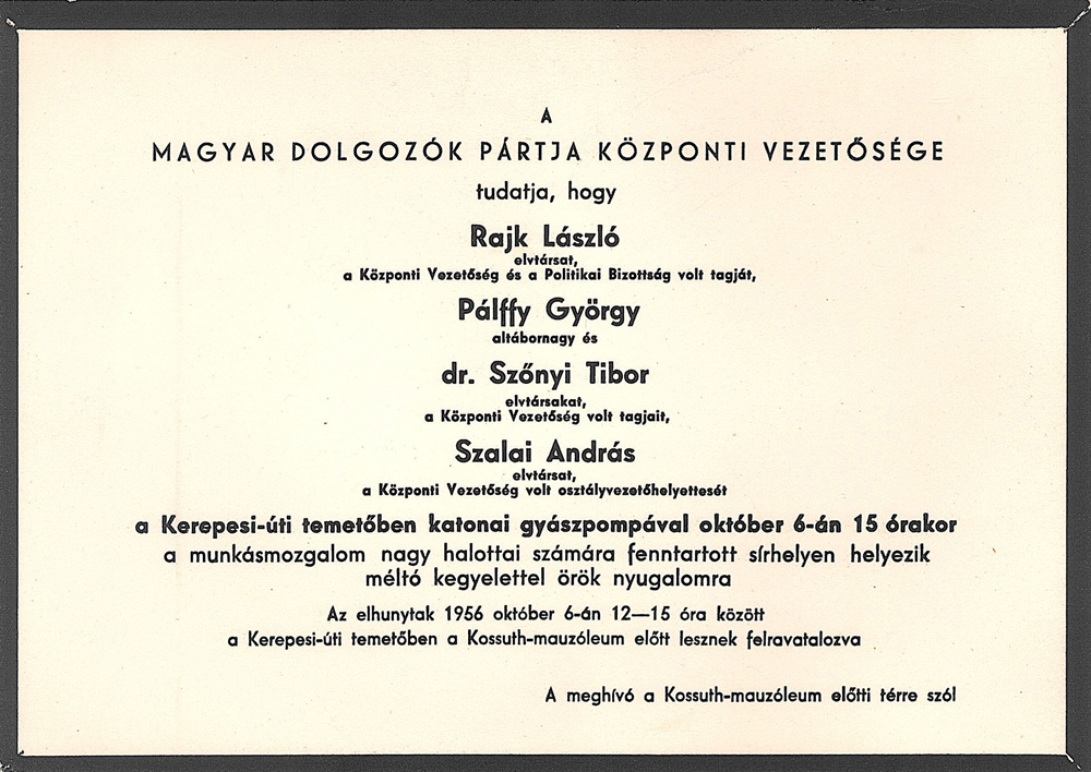 [9]9. Meghívó Rajk László és társai temetésére Rajk László 1946-tól belügyminiszterként létrehozta az ÁVO-t, és az ő nevéhez fűződnek az első koncepciós perek is. 1949.