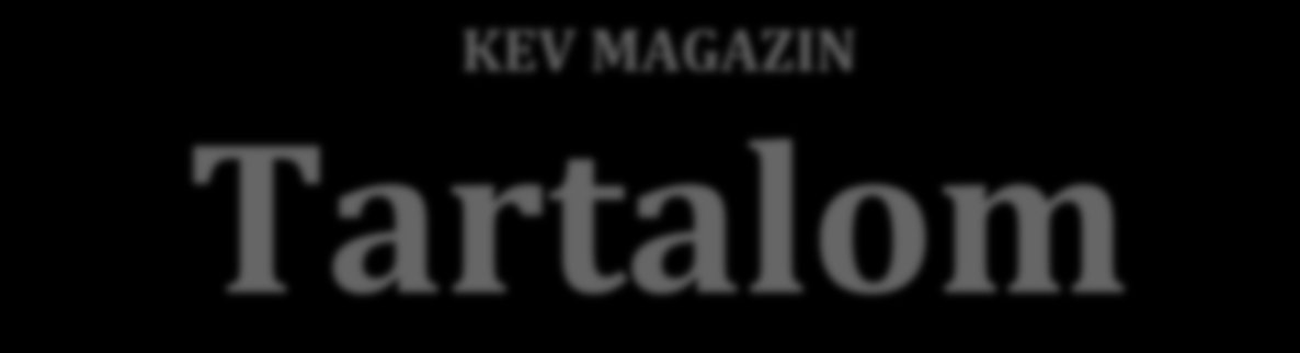 KEV MAGAZIN Tartalom 2