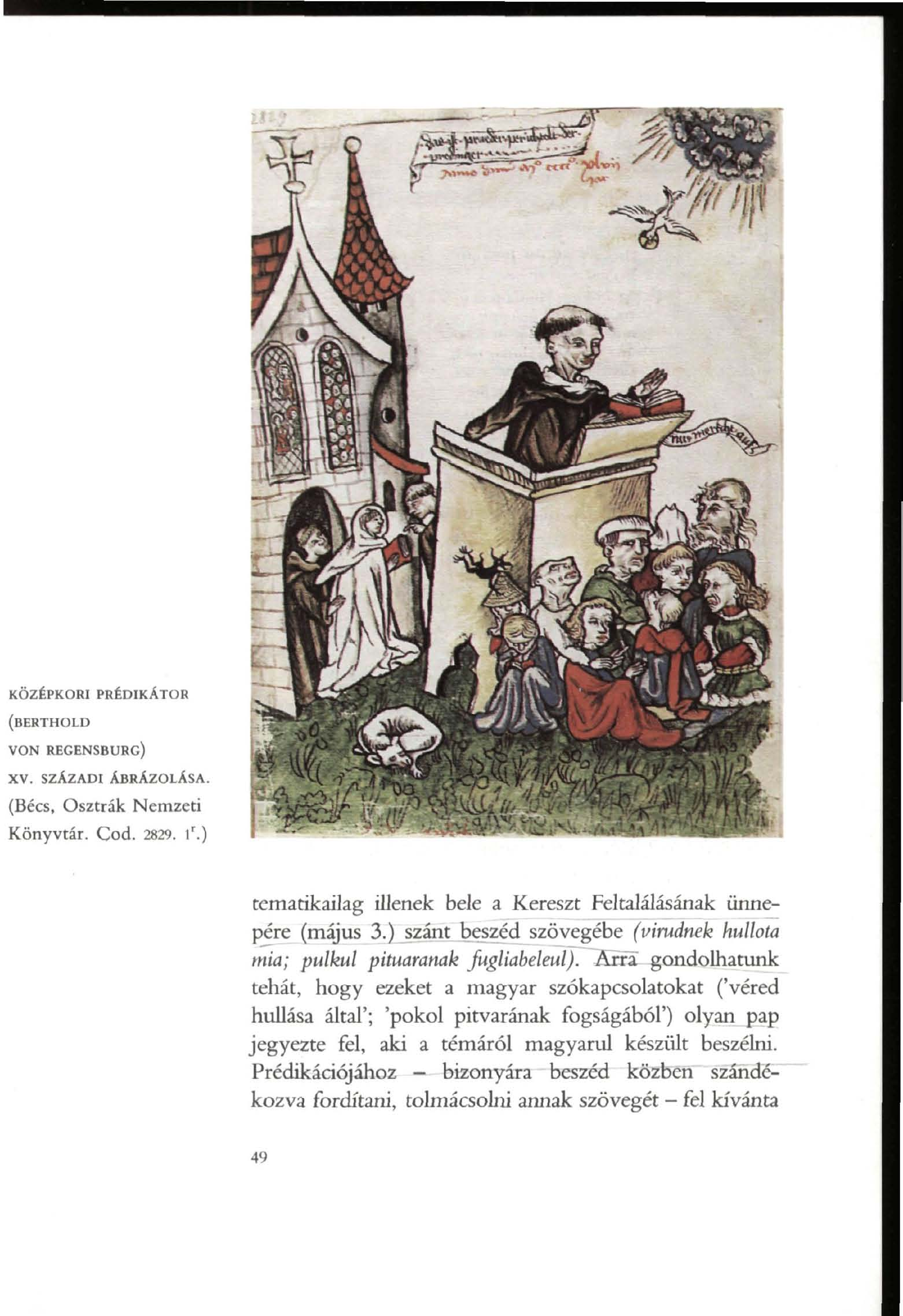 KÖZÉPKORI PRÉDIKÁTOR (BERTHOLD VON REGENSBURG) XV. szazadi ABRAZOLASA. (Bécs, Osztrák Nemzeti Könyvtár. Cod. 2829. T.) tematikailag illenek bele a Kereszt Feltalálásának ünnepére (május 3.