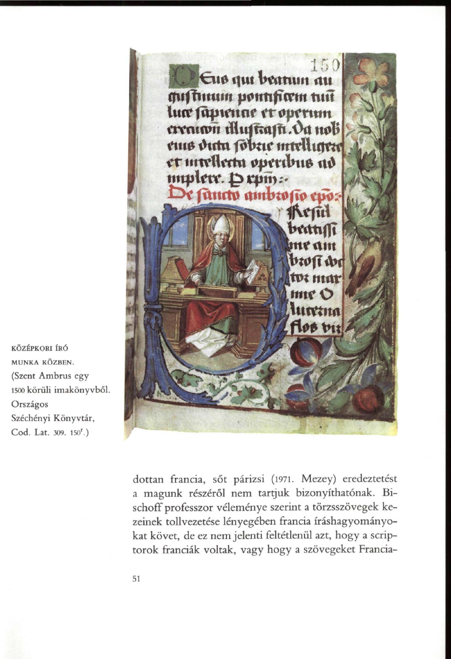 1591 110 f ut Wmiitt itu ((itfhímtn pctmfiftm tuíí tftvntnm thtunaffi.'oa n^^ untam [tot tttmr tmro [Xnmna W KÖZÉPKORI ÍRÓ MUNKA KÖZBEN. (Szent Ambrus egy 1500 körüli imakönyvből.