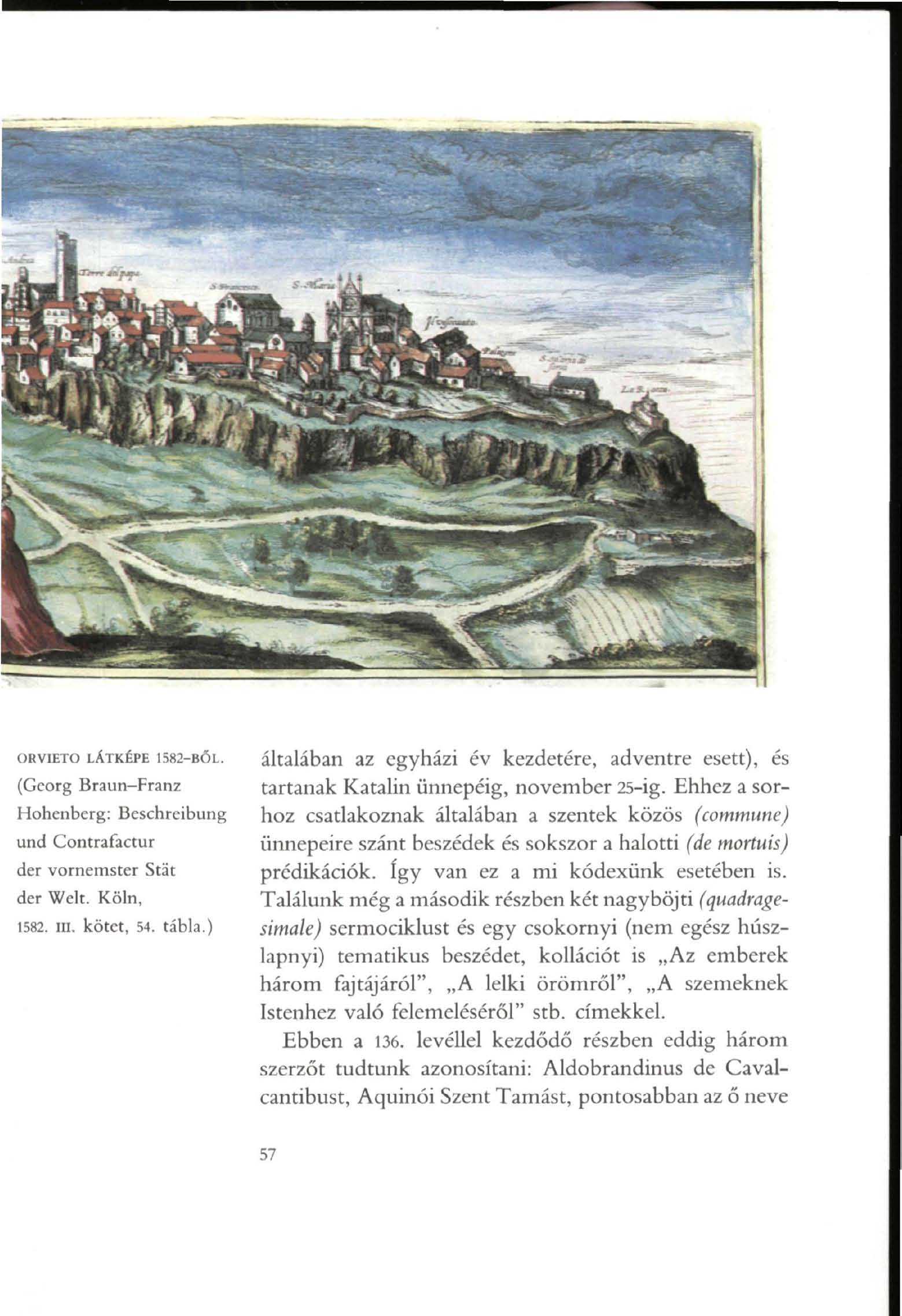 ORVIETO LÁTKÉPE 1582-BÖL. (Gcorg Braun-Franz Hohcnberg: Beschreibung und Contrafactur der vornemster Stat der Welt. Köln, 1582. m. kötet, 54. tábla.