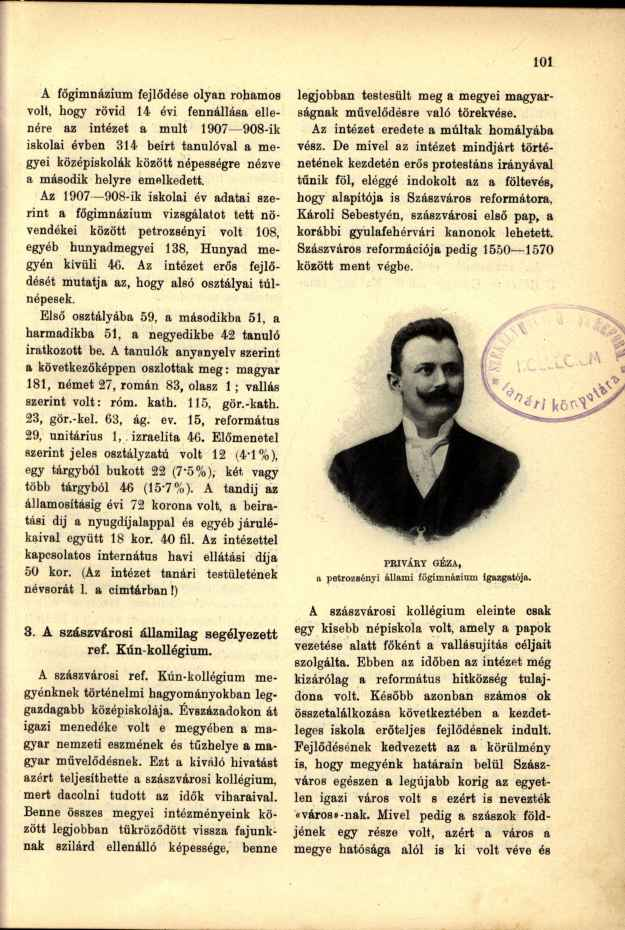 A főgimnázium fejlődése olyan rohamos volt, hogy rövid 14 évi fennállása ellenére az intézet a mult 1907 908-ik iskolai évben 314 beírt tanulóval a megyei középiskolák között népességre nézve a