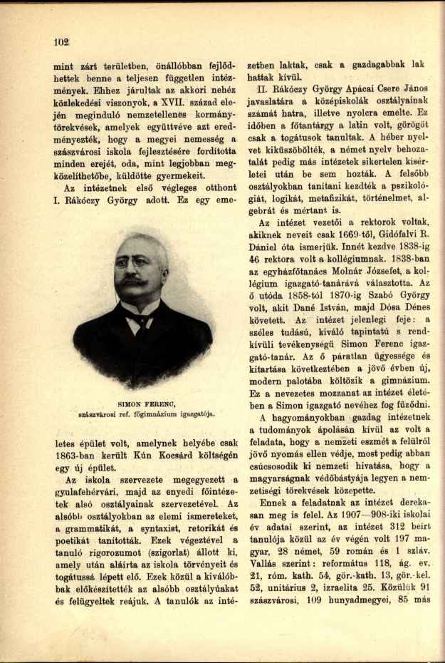 mint zárt területben, önállóbban fejlődhettek benne a teljesen független intézmények. Ehhez járultak az akkori nehéz közlekedési viszonyok, a XVII.