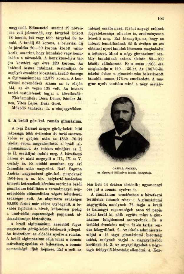megyebeli. Előmenetel szerint 19 növendék volt jelesrendű, egy tárgyból bukott 28 tanuló, két vagy több tárgyból 38 tanuló.