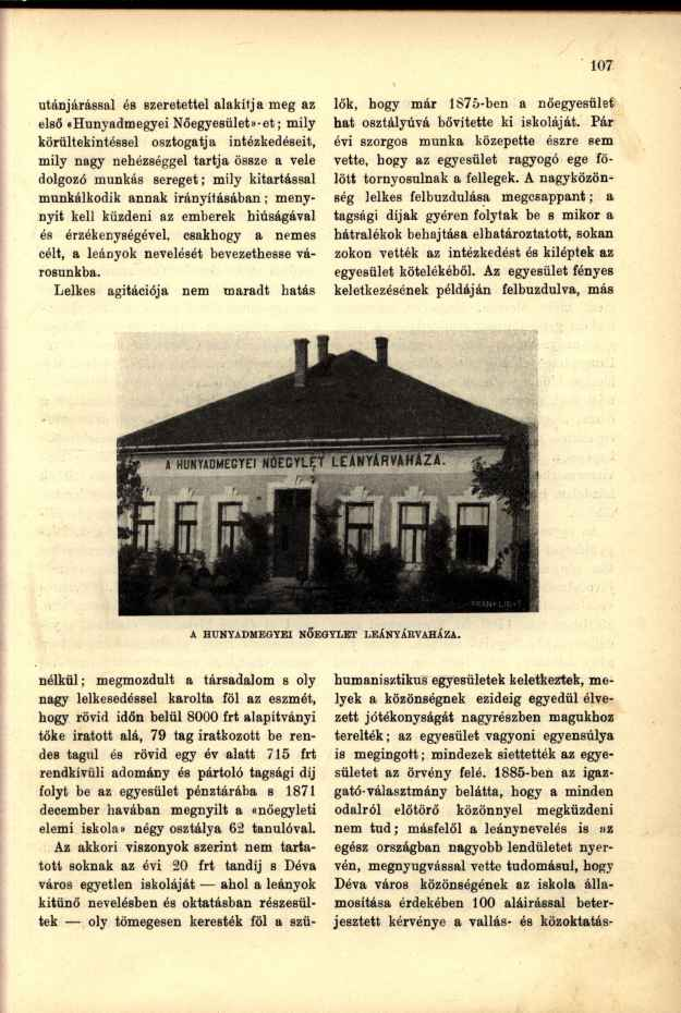 utánjárással és szeretettel alakítja meg az első "Hunyadmegyei Nőegyesület»-et; mily körültekintéssel osztogatja intézkedéseit, mily nagy nehézséggel tartja össze a vele dolgozó munkás sereget; mily