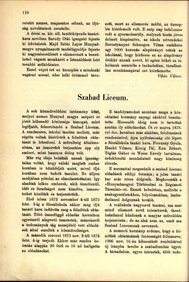 retetét nemes, magasztos célnak, az ifjúság nevelésének szentelte. A dévai m. kir. áll. tanítóképezde tanárikara nevében Sarudy Ottó igazgató fejezte ki üdvözletét.