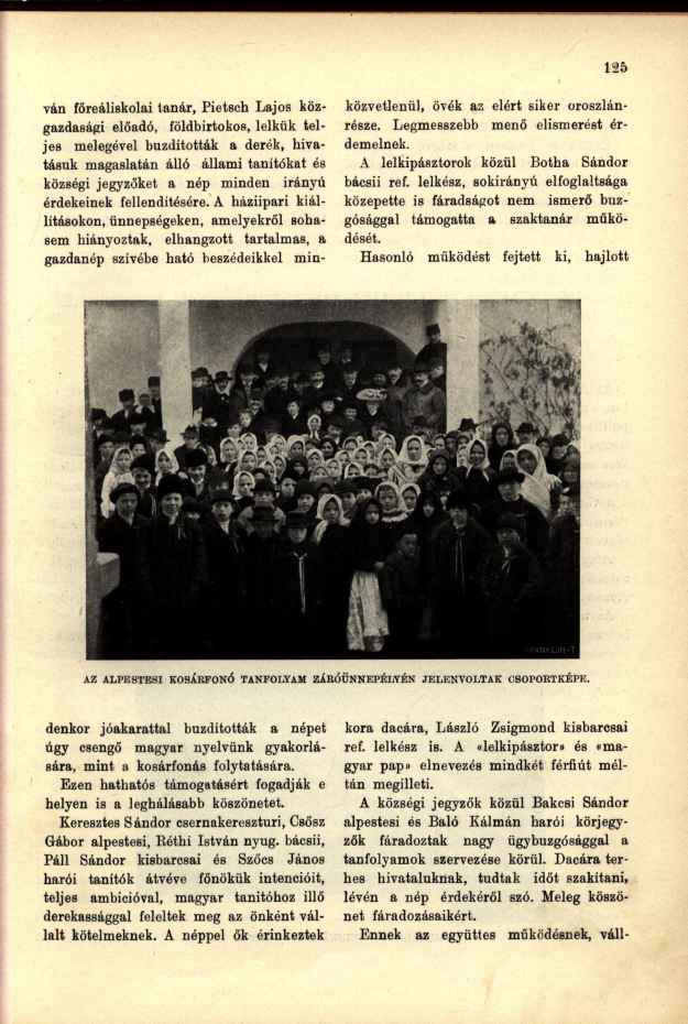 ván főreáliskolai tanár, Pietsch Lajos közgazdasági előadó, földbirtokos, lelkük teljes melegével buzdították a derék, hivatásuk magaslatán álló állami tanítókat és községi jegyzőket a nép minden