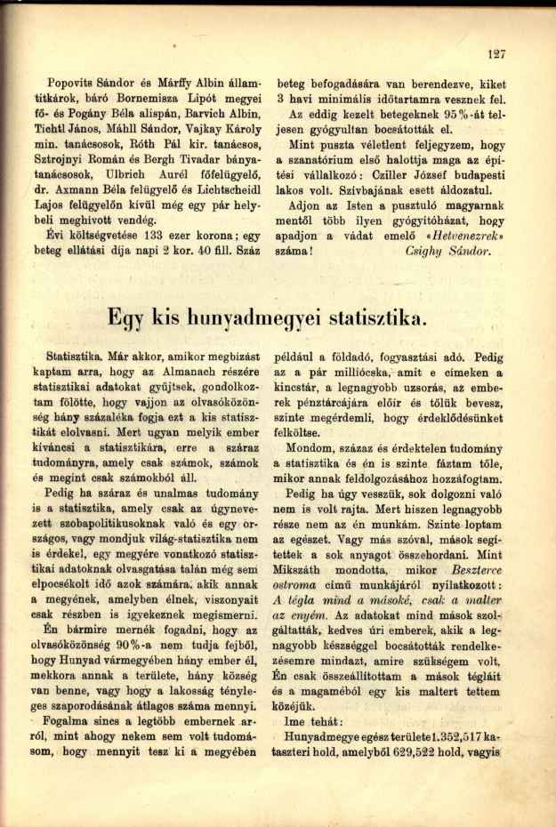 Popovits Sándor és Márffy Albin államtitkárok, báró Bornemisza Lipót megyei fő- ós Pogány Béla alispán, Barvich Albin, Tichtl János, Máhll Sándor, Vajkay Károly min. tanácsosok, Bóth Pál kir.