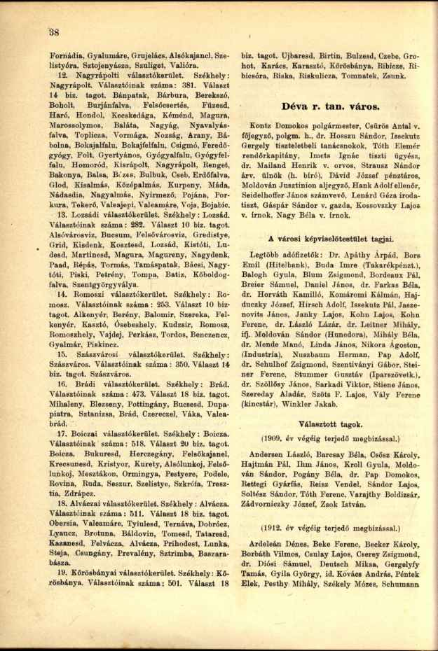 Fornádia, Gyalumáre, Grujelács, Alsókajancl, Szelistyóra, Sztojenyásza, Szuliget, Valióra. 12. Nagyrápolti választókerület. Székhely: Nagyrápolt. Választóinak száma: 381. Választ 14 biz. tagot.