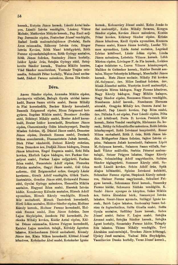 keresk., Kutyán János keresk. László Antal kalapos, László István vendéglős, Lázároj Viktor fiai malomtljd., Kohn Mihály fuvaros, Korgya keresk.