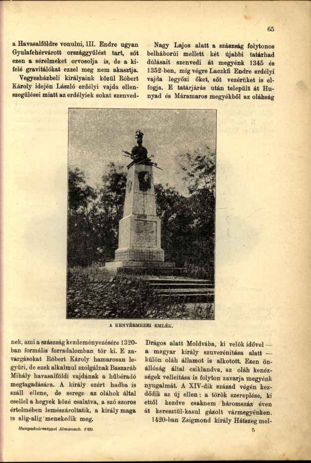 Nagy Lajos alatt a szászság folytonos belháborúi mellett két újabbi tatárhad dúlásait szenvedi át megyénk 1345 és 1352-ben, míg végre Laczkfi Endre erdélyi vajda legyőzi őket, sőt vezérüket is