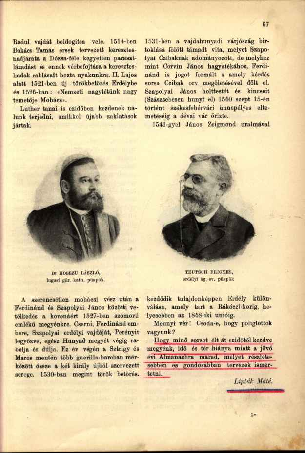 Eadul vajdát boldogítsa vele. 1514-ben Bakács Tamás érsek tervezett kereszteshadjárata a Dózsa-féle kegyetlen parasztlázadást és ennek vérbefojtása a kereszteshadak rablásait hozta nyakunkra. II.