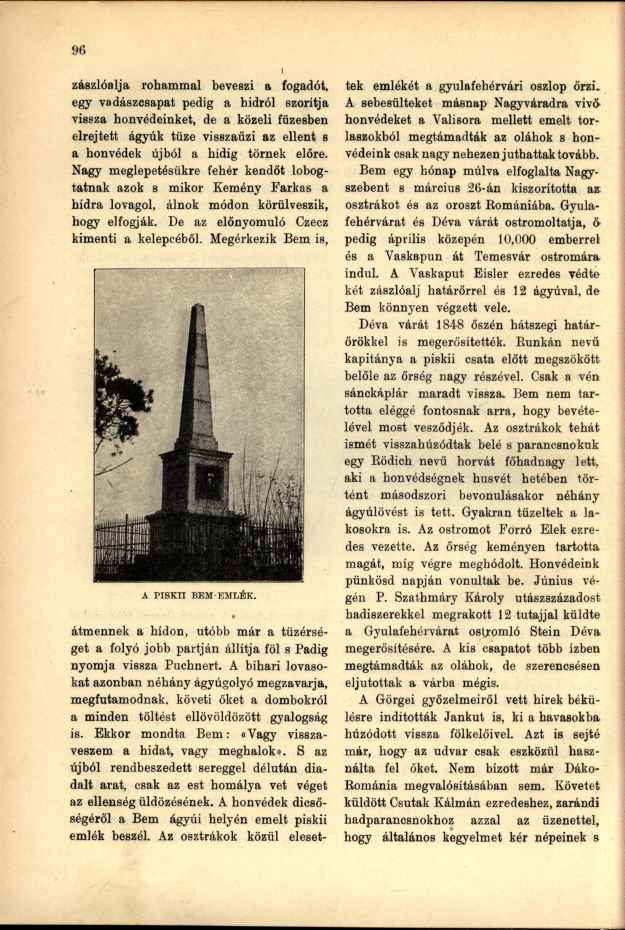 zászlóalja rohammal beveszi a fogadót, egy vadászcsapat pedig a hidról szorítja vissza honvédeinket, de a közeli füzesben elrejtett ágyúk tüze visszaűzi az ellent s a honvédek újból a hídig törnek
