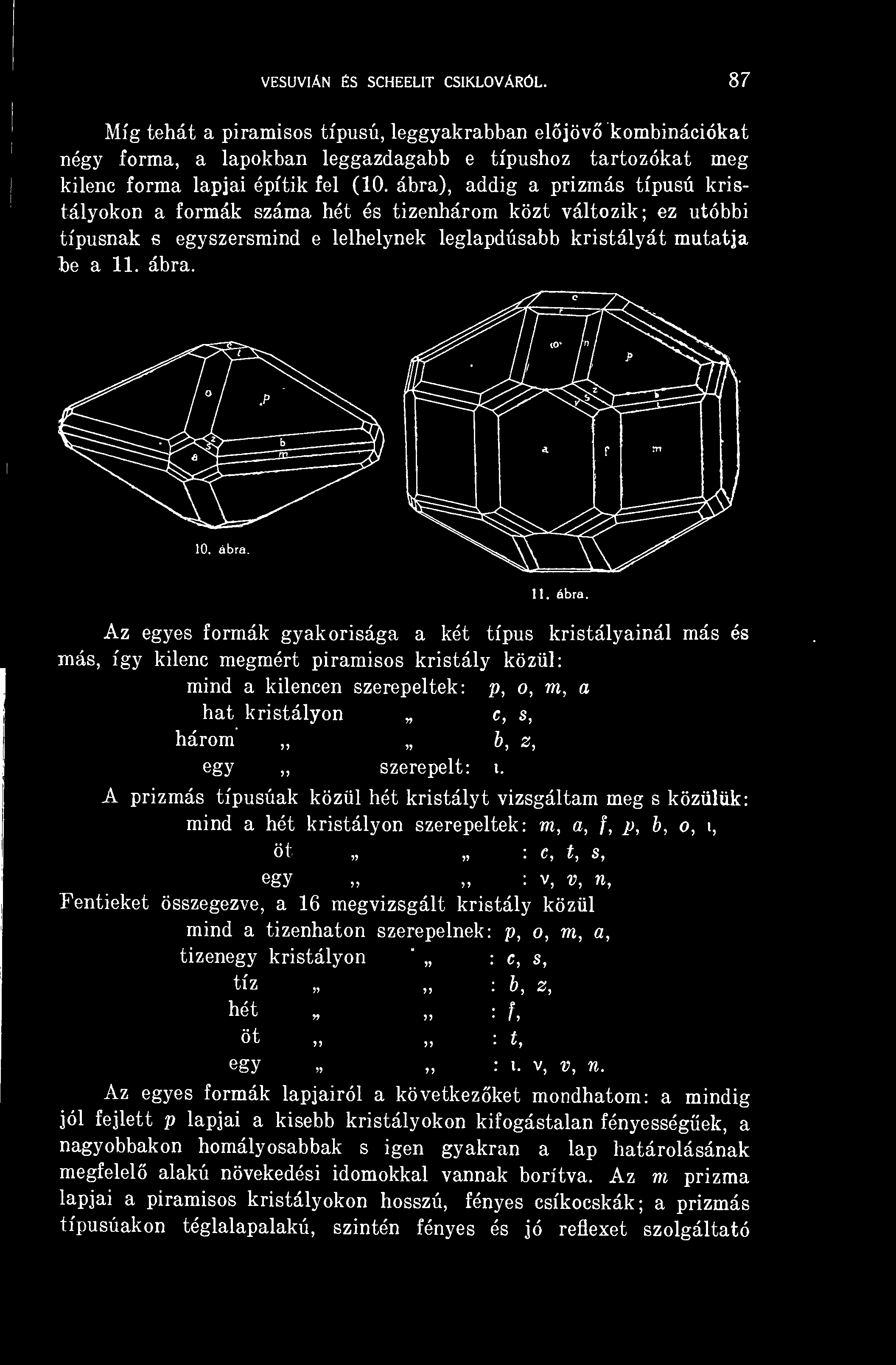 kristály közül mind a tizenhaton szerepelnek: p, o, m, a tizenegy kristályon c, s, ti z,,, b, z, hét f, t,,,, t, egy i. v, v, n.