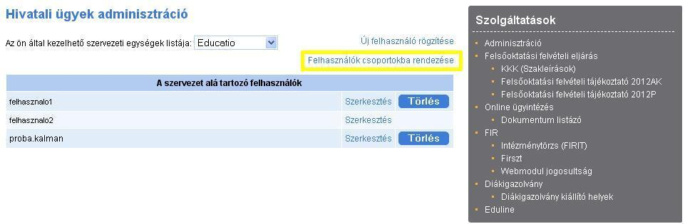 5. Felhasználók csoportokba rendezése Az alábbi fejezetben kerül bemutatásra a felhasználók csoportokhoz rendelésének módja. 6.