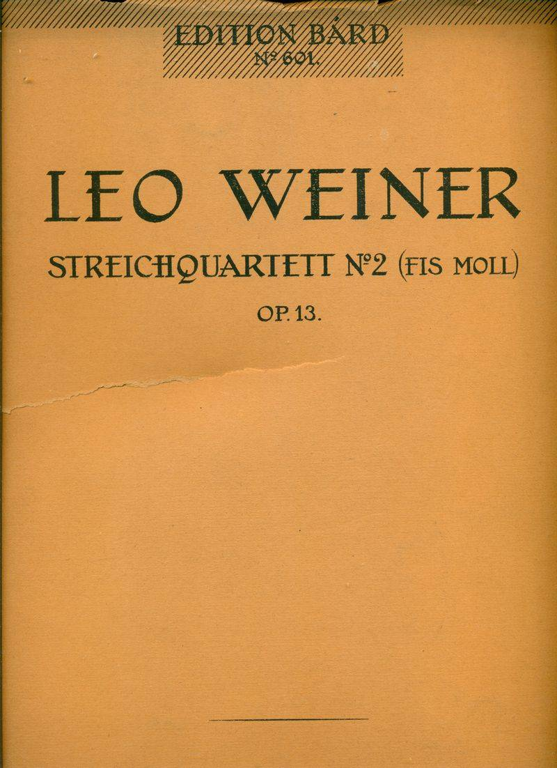 16. Weiner Leó: Streichquartett No 2 (Fis moll) von Leo Weiner. Op. 13 für 2 Violinen, Viola und Violoncello. Stimmen. [Szólamok.] Budapest, cop.