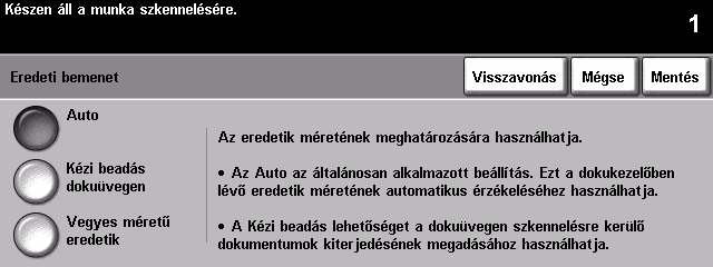 Eredeti bemenet Ezzel a lehetőséggel beprogramozhatja a szkennelt eredetik méretét, vagy lehetővé teszi, hogy a gép automatikusan érzékelje azt.