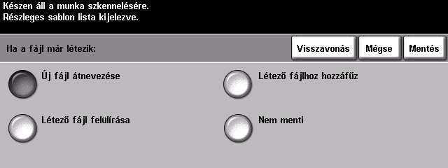 Ha a fájl már létezik Ezzel a lehetőséggel megadhatja, hogy mit tegyen a gép, ha a dokumentum célmappája már tartalmaz egy olyan dokumentumot, amelynek neve azonos a jelenlegi szkennelési munka