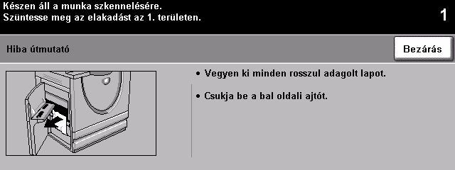 Üzemzavar megszüntetése 1 Üzemzavar esetén a gép hibaelhárítási utasításokat jelenít meg a kijelzőn. A hiba megszüntetéséhez kövesse ezeket az utasításokat.