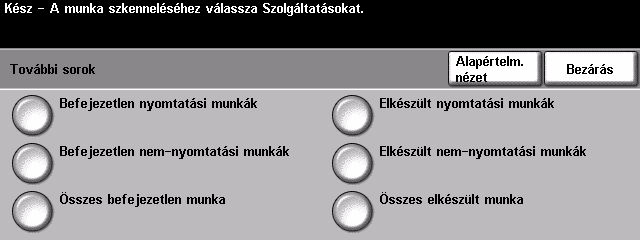 További segítség 1 A feladatsor megnyitása Nyomja meg a kezelőpanel Munkaállapot gombját. Megjelenik az Összes befejezetlen munka sor. Nézze meg a munka állapotát.