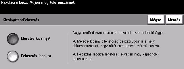 Kicsinyítés/felosztás Ezzel a lehetőséggel tudja kiválasztani, hogyan nyomtatódjék ki a faxolt dokumentum, ha a dokumentum papírmérete nagyobb, mint amekkorát a fogadó gép fogadni képes.