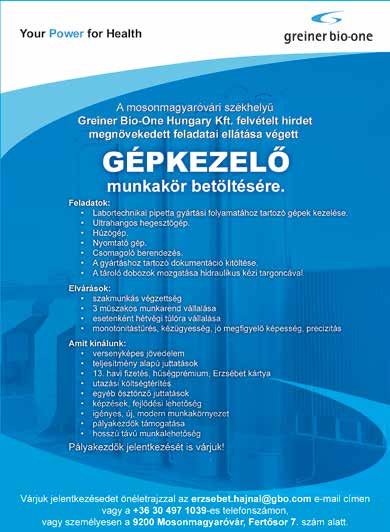 Amit nyújtunk: versenyképes fizetés, kiszámíthatóság, kellemes munkahely. Amit elvárunk: rugalmasság, megbízhatóság, terhelhetőség, csapatszellem, lojalitás. Érd.: személyesen: Juhar u. 7. címen.