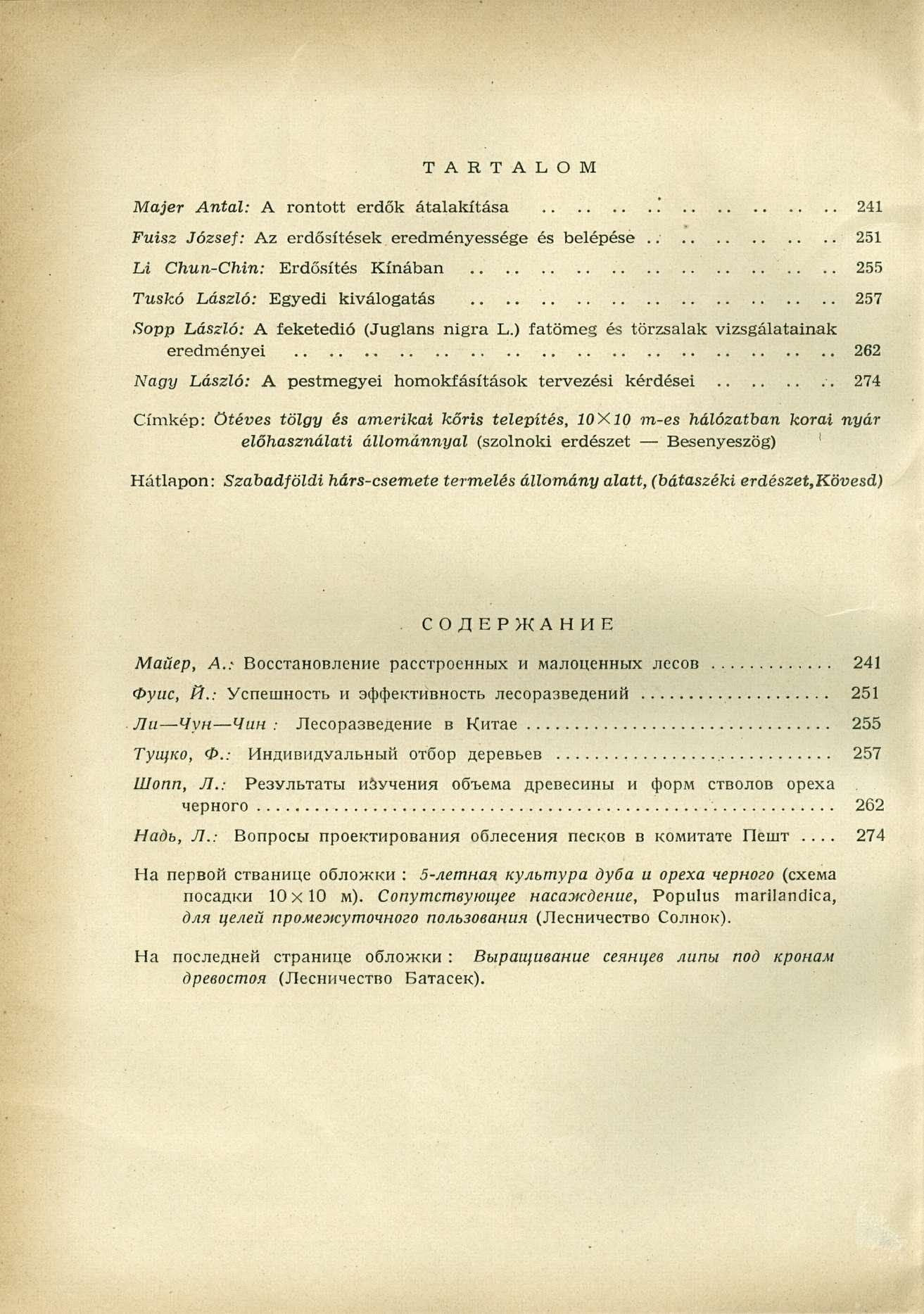 T A R T A L O M Majer Antal: A rontott erdők átalakítása.' 241 Fuisz József: Az erdősítések eredményessége és belépése.