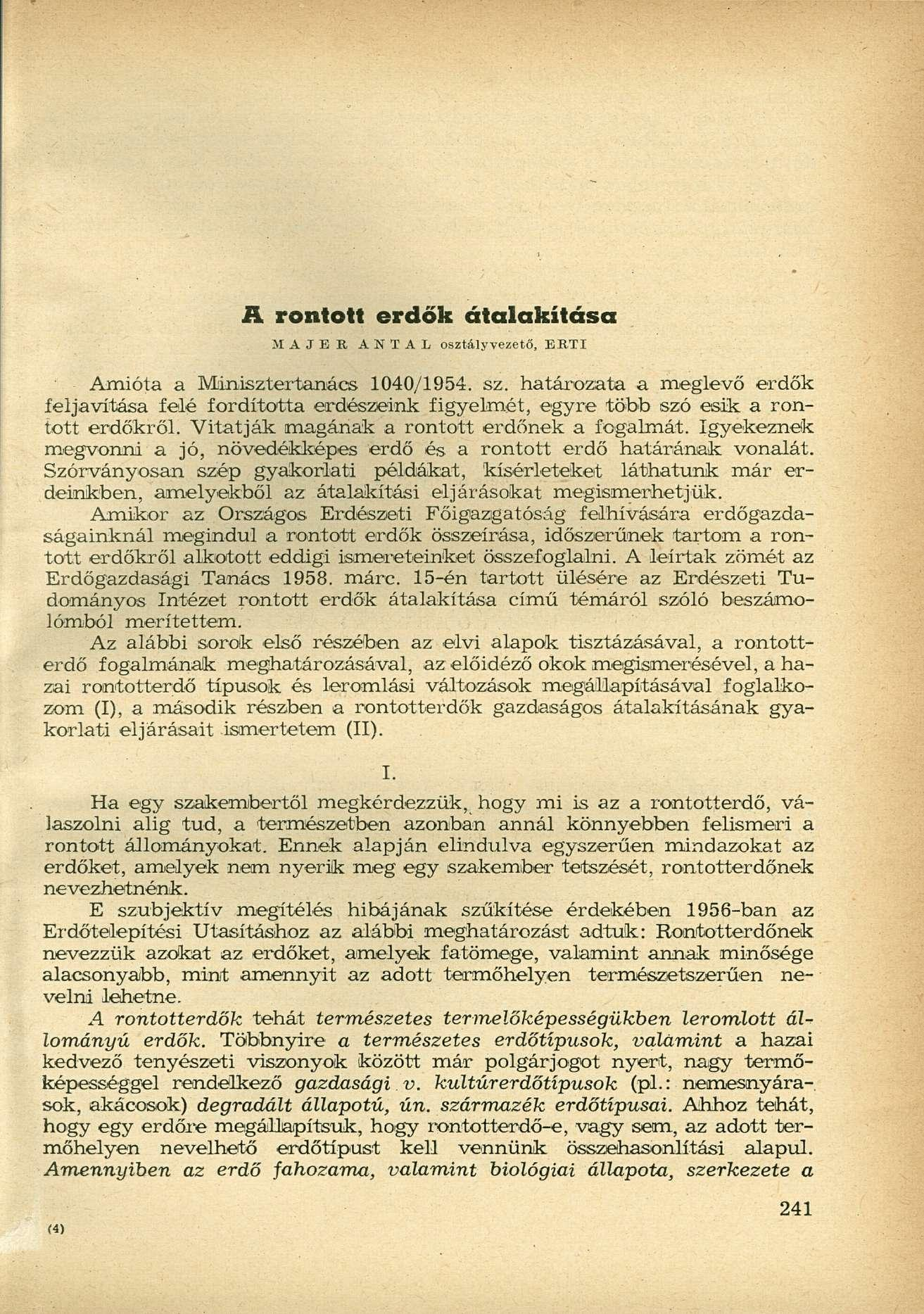 A rontott erdők átalakítása J I A J B R A N T A L osztályvezető, EBTI Amióta a Minisztertanács 1040/1954. sz.