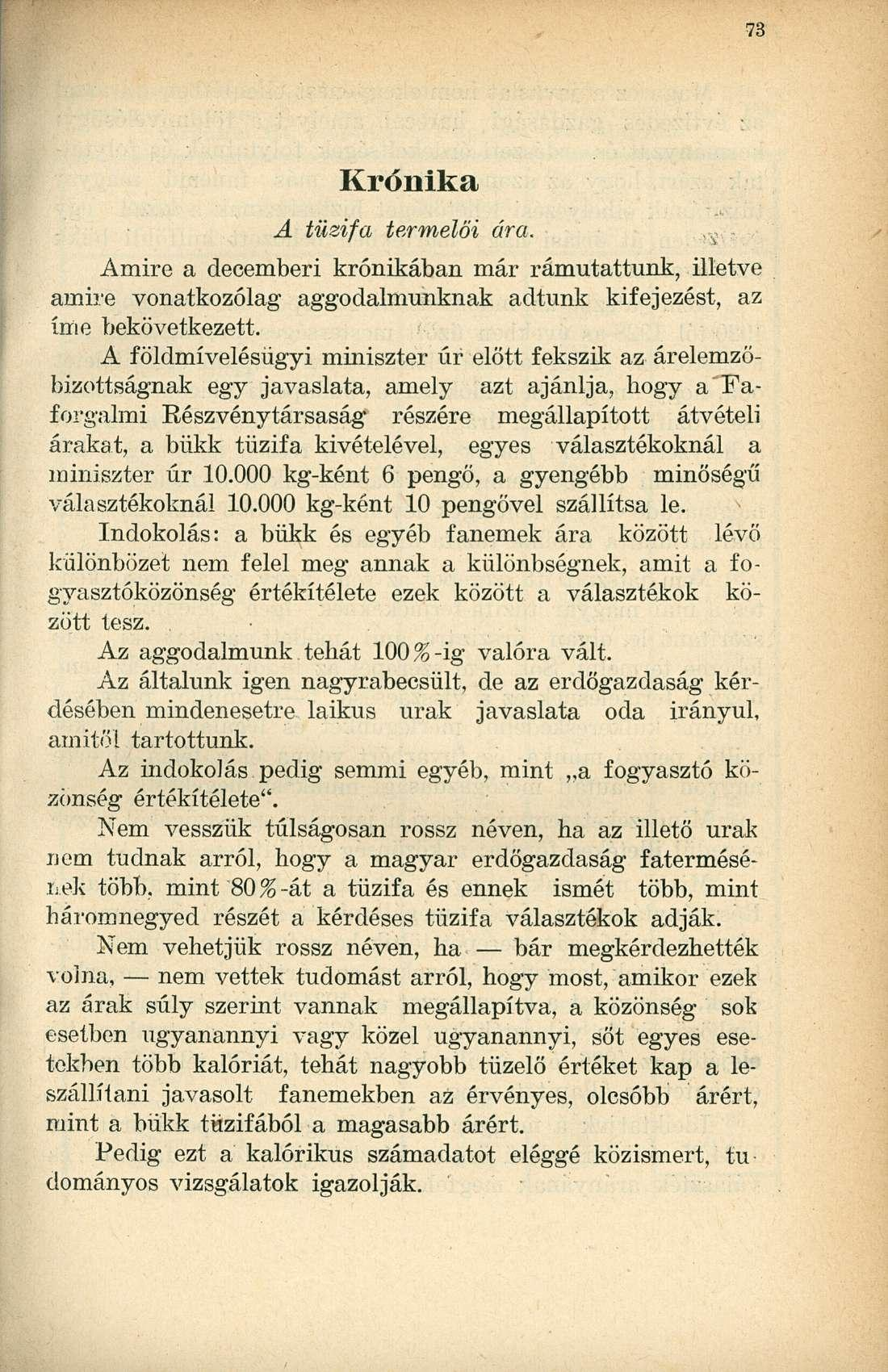 Krónika A tűzifa termelői ára. Amire a decemberi krónikában már rámutattunk, illetve amire vonatkozólag aggodalmunknak adtunk kifejezést, az írtie bekövetkezett.