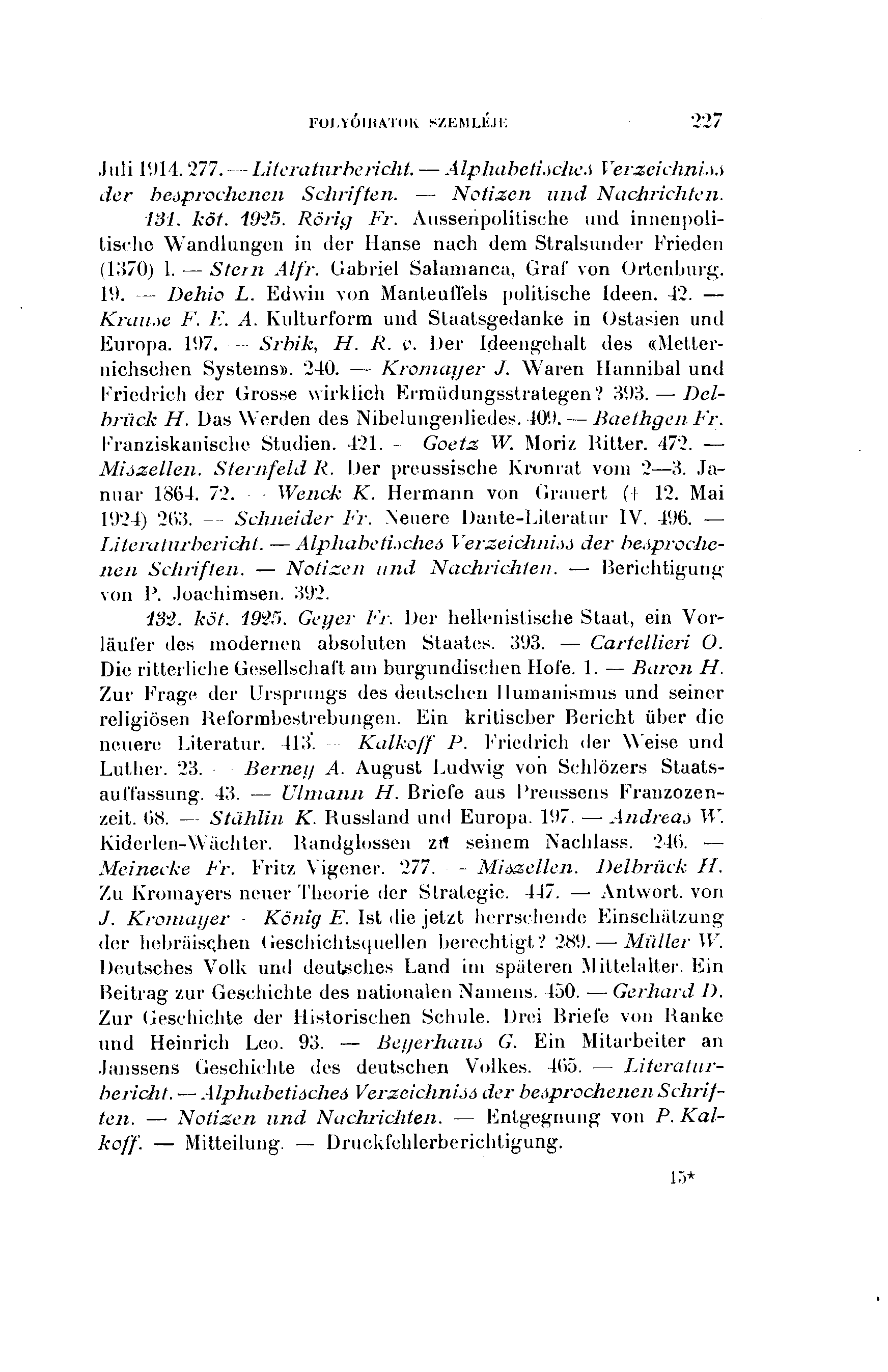 FOLYÓIRATOK SZEMLÉJE Juli 1914. 277. Literatur be rieht. Alphabetisches Verzeichnis.) der besprochenen Schriften. Notizen und Nachrichten. 131. kőt. 1925. Rörig Fr.