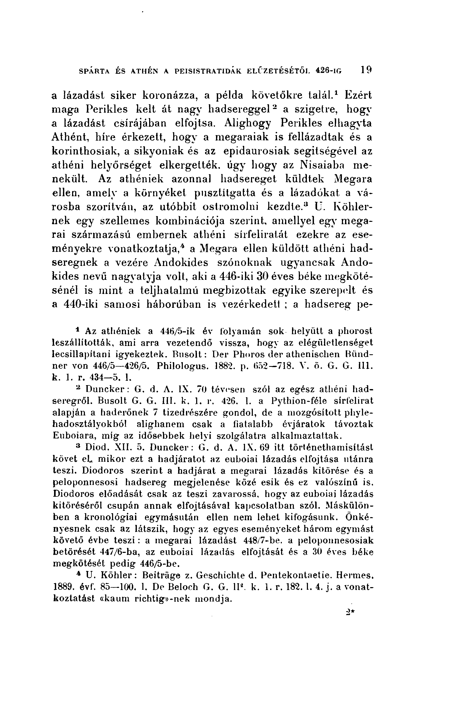 SPÁRTA ÉS ATHÉN A PEISISTRATIDAK ELŐZETESÉTŐL 426-IG 19 a lázadást siker koronázza, a példa követőkre talál.