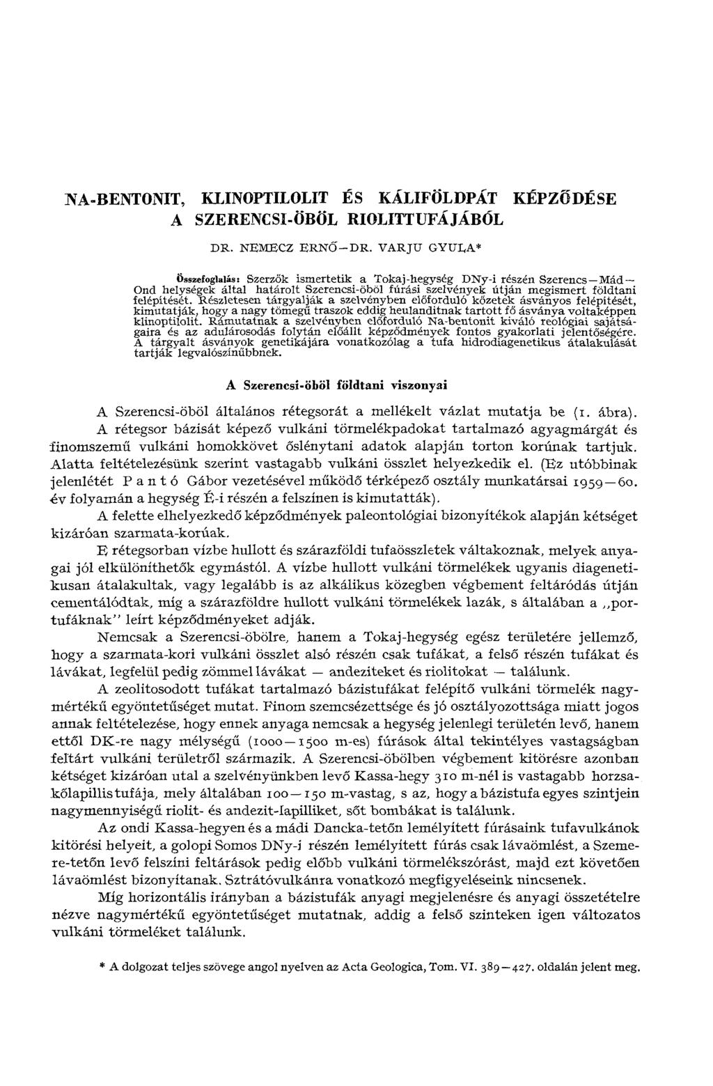 JVA-BENTONIT, KLINOPTILOLIT ÉS KÁLIFÖLDPÁT KÉPZŐDÉSE A SZERENCSI-ÖBÖL RIOLITTUFÁJÁBÓL DR. NEMECZ ERNŐ DR.