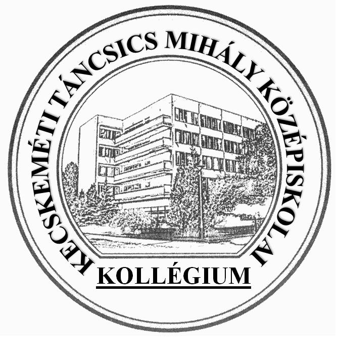 KECSKEMÉTI TÁNCSICS MIHÁLY KÖZÉPISKOLAI KOLLÉGIUM ÉVES MUNKATERVE 2016/2017-es tanév Kecskeméti Táncsics