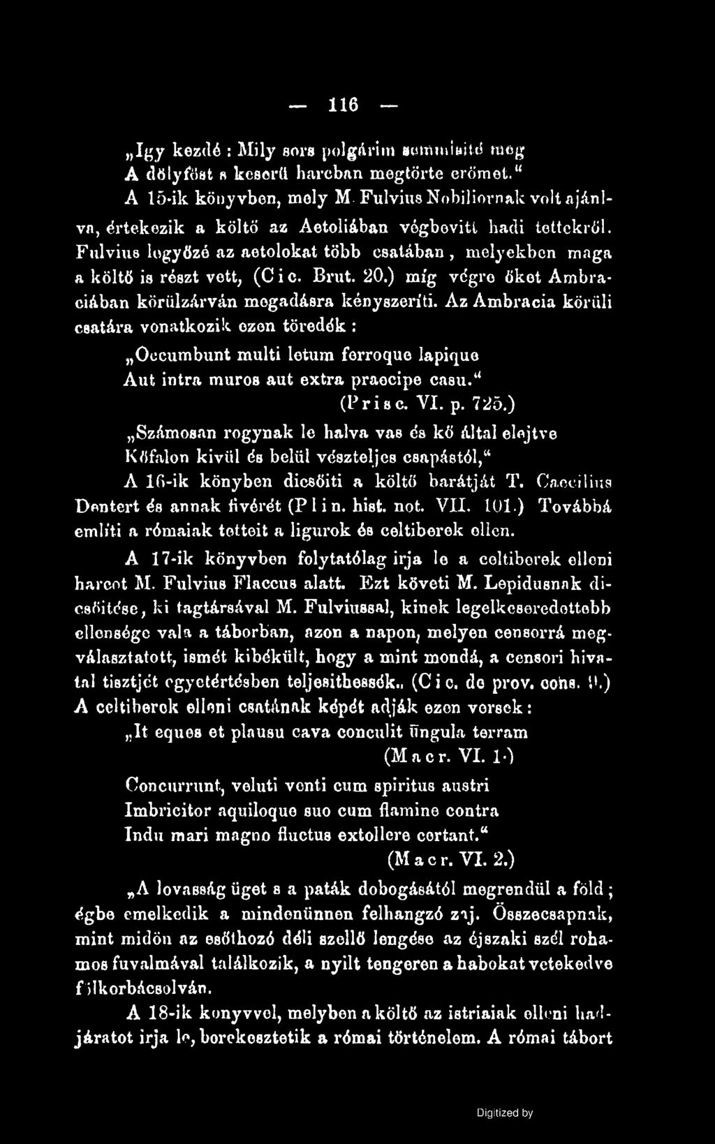 116 így kezdé : Mily sors polgárim»umutinitd meg A dölyftfst «keserű harcban megtörte erőmet.