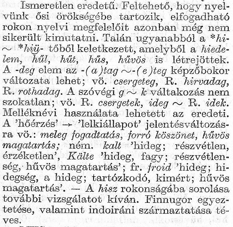 196 GERSTNER KÁROLY szócikkek végéről elhagyott és a mutatóban közzétett utalások: ezt példázhatja a hideg etimológiája a TESz-ből, illetve az EWUng-ból. 2.