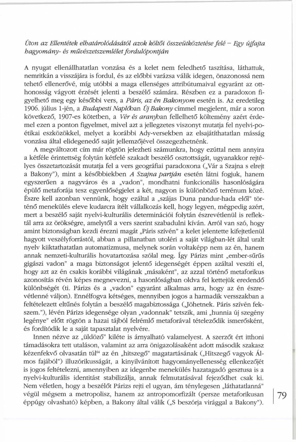 Úton az Ellentétek elhatárolódásától azok költői összeütköztetése felé - Egy újfajta hagyomány- és művészetszemlélet fordulópontján A nyugat ellenállhatatlan vonzása és a kelet nem feledhető