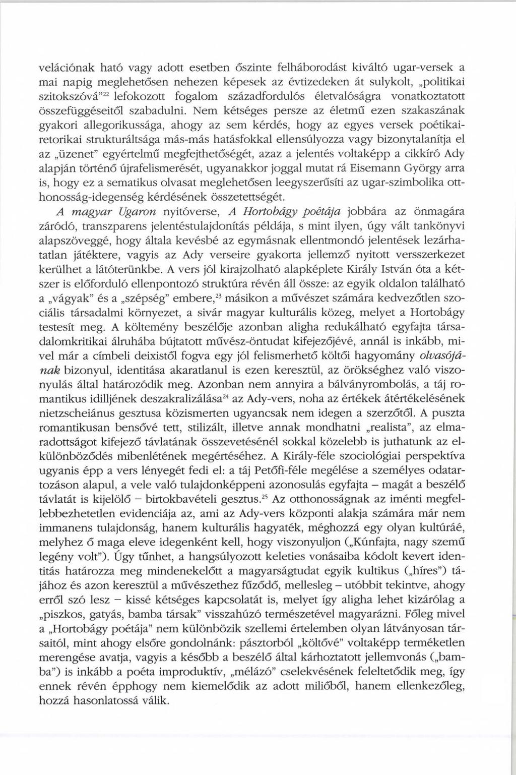 velációnak ható vagy adott esetben őszinte felháborodást kiváltó ugar-versek a mai napig meglehetősen nehezen képesek az évtizedeken át sulykolt, politikai szitokszóvá 22 lefokozott fogalom