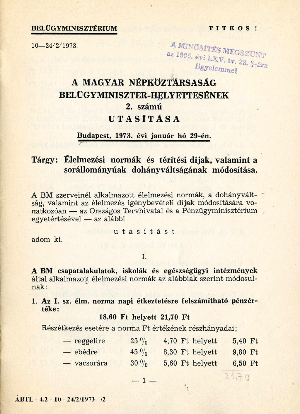 BELÜGYM INISZTÉRIUM T I T K O S! 10-24/2/1973. A «10SC. évi t SJW EGSZC^.V* ;-XV- <v. 28. S..;r A MAGYAR NÉPKÖZTÁRSASÁG BELÜGYMINISZTER-HgLYETTESÉNEK 2. számú UTASÍTÁSA Budapest, 1973.