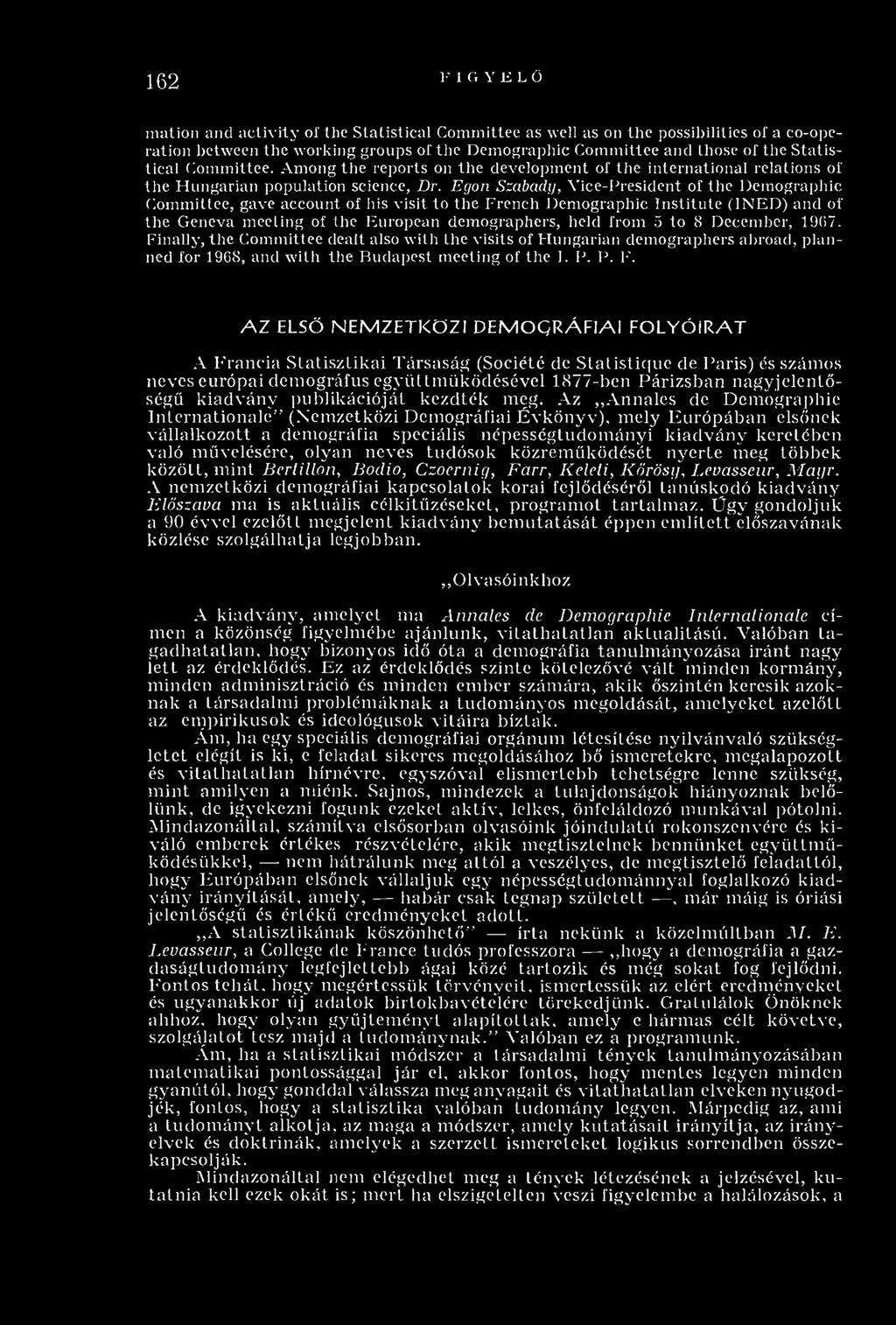 Egon Szabady, V ice-p resid en t o f the D em ogra p h ic C om m ittee, gave accou n t o f his v isit to the F ren ch D em ogra ph ic In stitute (IN E D ) and o f th e G en eva m eetin g o f the E