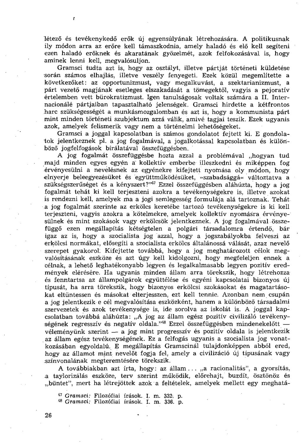 létező és tevékenykedő erők új egyensúlyának létrehozására.