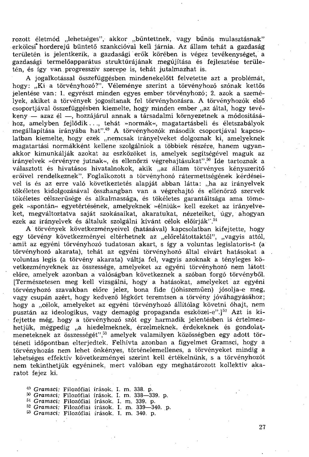 rozott életmód lehetséges", akkor bűntettnek, vagy bűnös mulasztásnak" erkölcsi" horderejű büntető szankcióval kell járnia.
