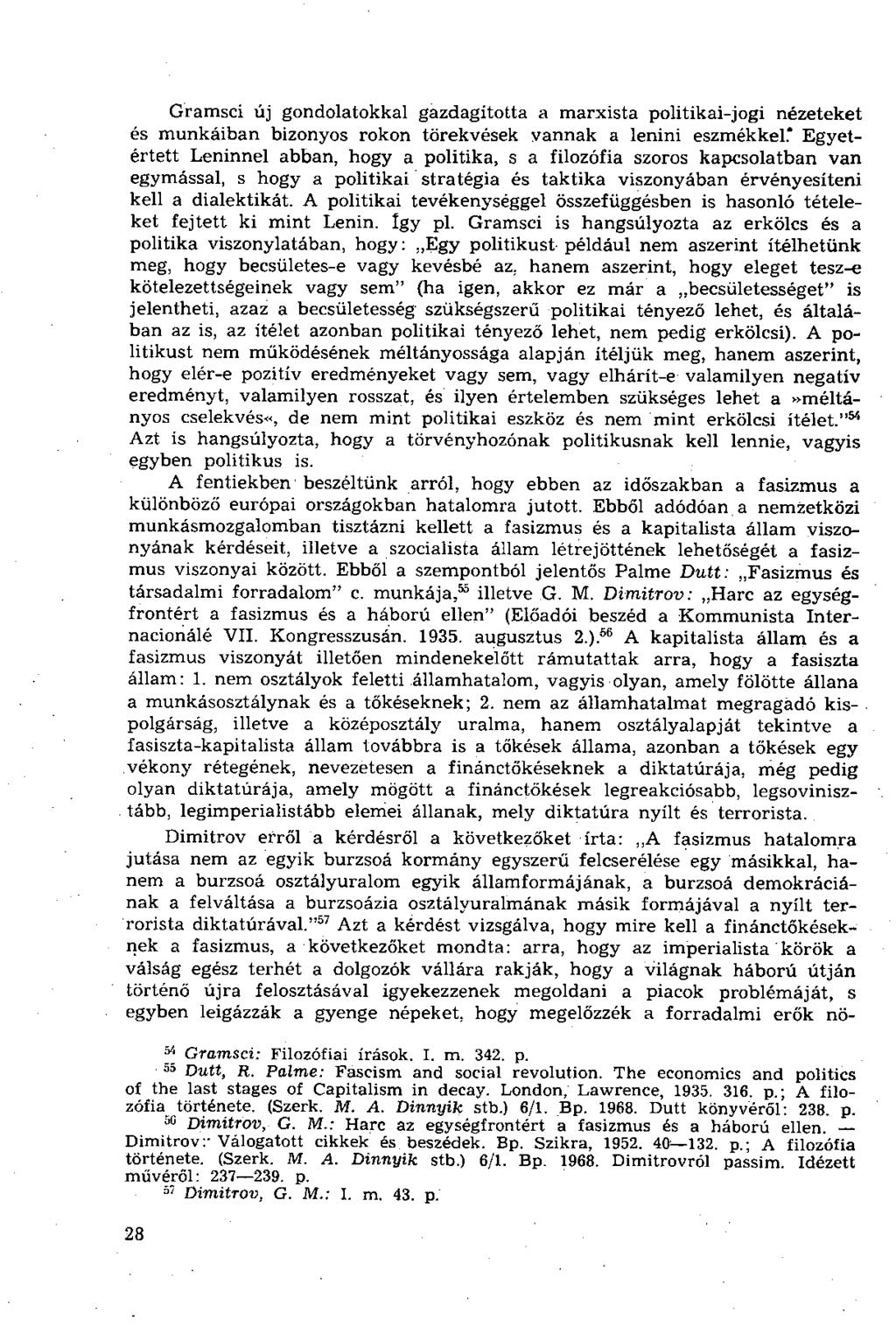 Gramsci új gondolatokkal gazdagította a marxista politikai-jogi nézeteket és munkáiban bizonyos rokon törekvések vannak a lenini eszmékkel.