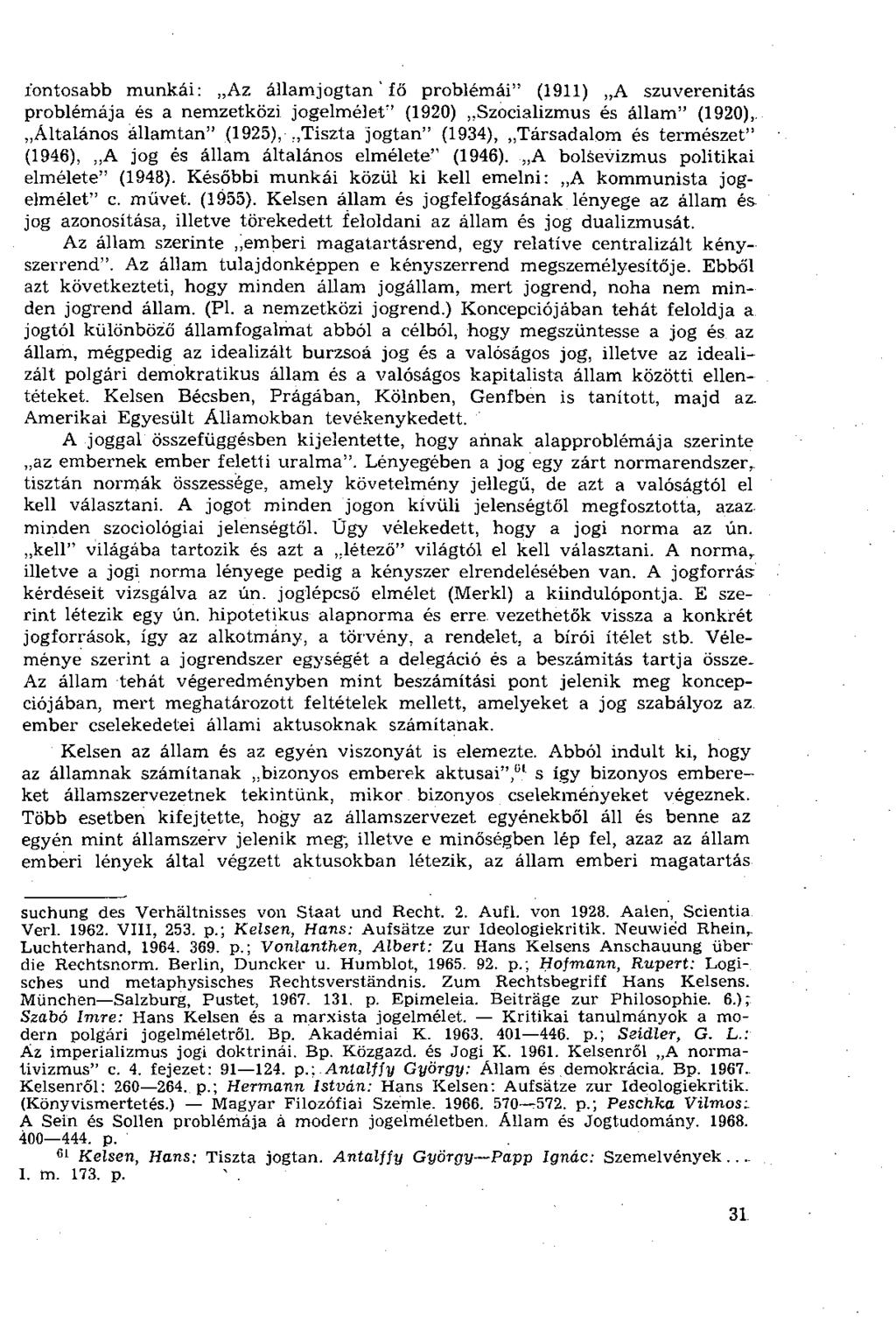íontosabb munkái: Az államjogtan' fő problémái" (1911) A szuverenitás problémája és a nemzetközi jogelmélet" (1920) Szocializmus és állam" (1920),.