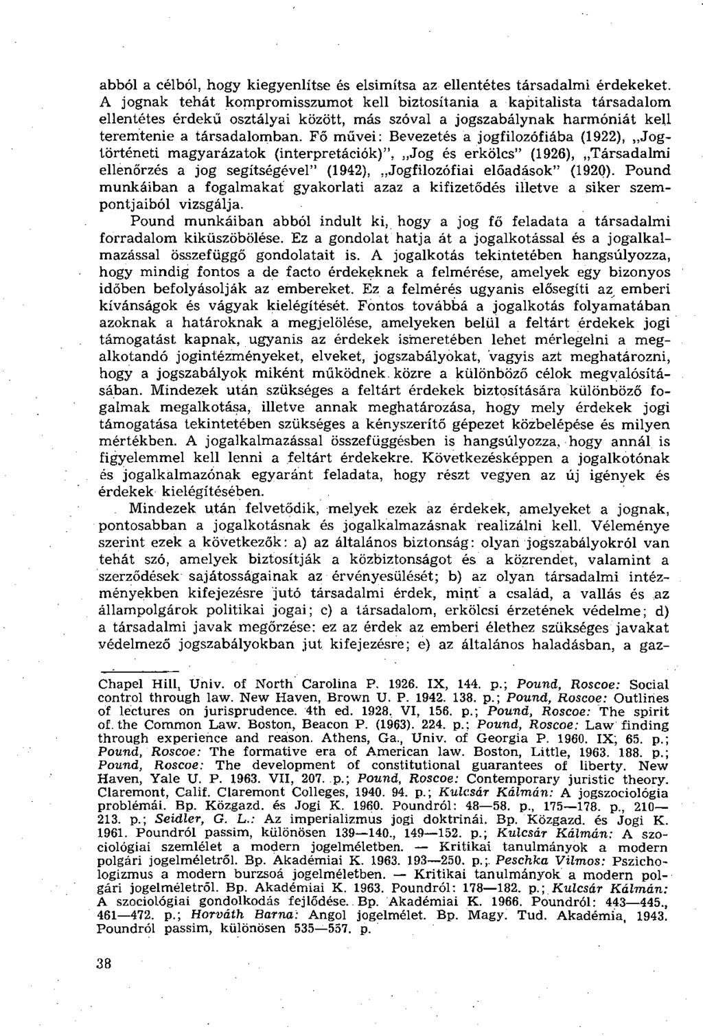 abból a célból, hogy kiegyenlítse és elsimítsa az ellentétes társadalmi érdekeket.