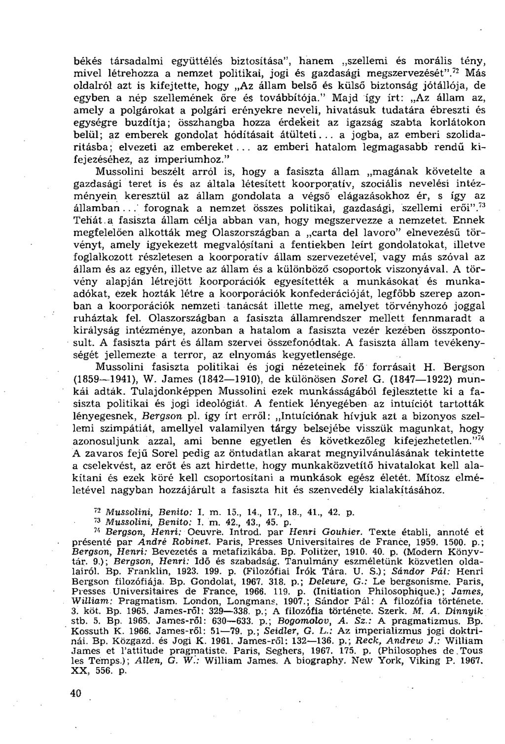 békés társadalmi együttélés biztosítása", hanem szellemi és morális tény, mivel létrehozza a nemzet politikai, jogi és gazdasági megszervezését".