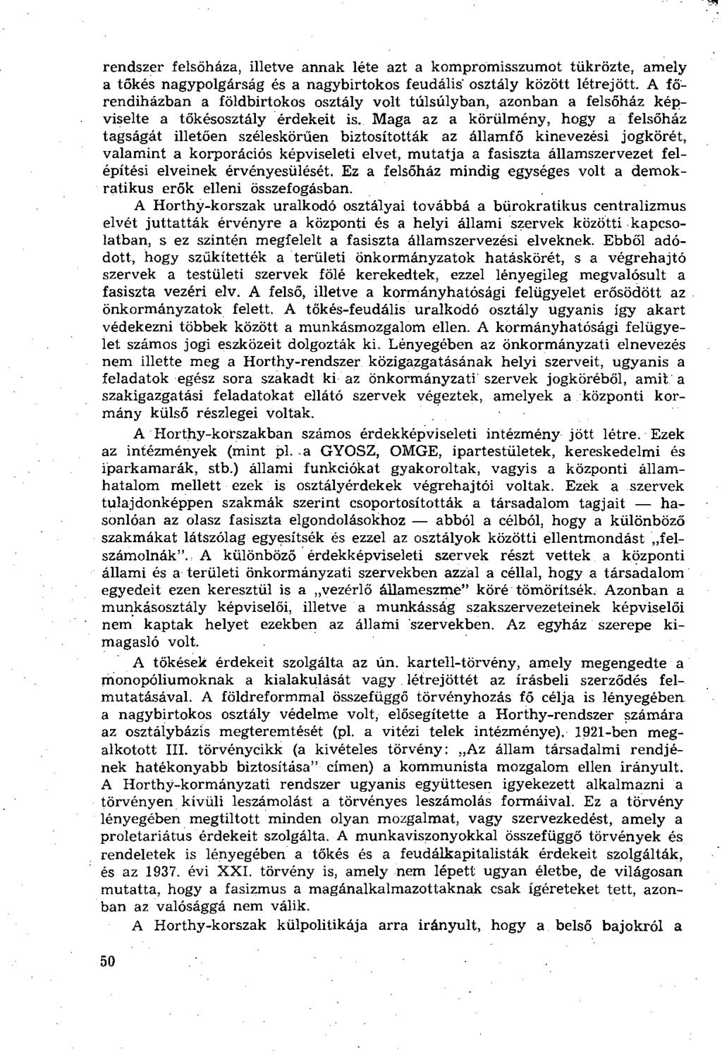 rendszer felsőháza, illetve annak léte azt a kompromisszumot tükrözte, amely a tőkés nagypolgárság és a nagybirtokos feudális' osztály között létrejött.