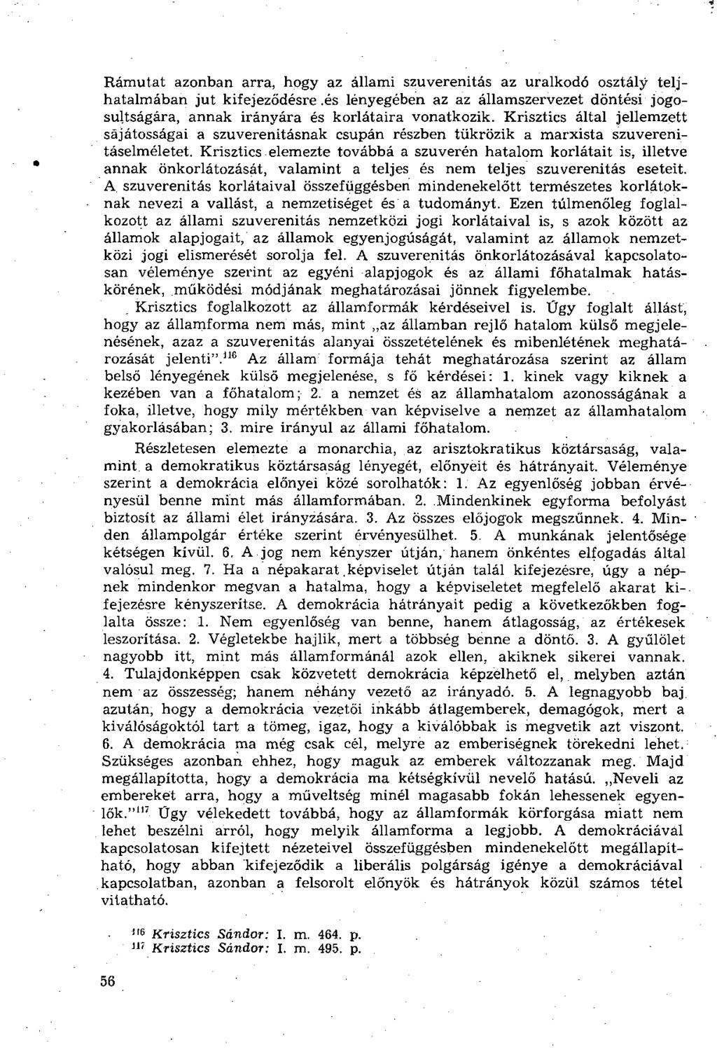 Rámutat azonban arra, hogy az állami szuverenitás az uralkodó osztály teljhatalmában jut kifejeződésre.